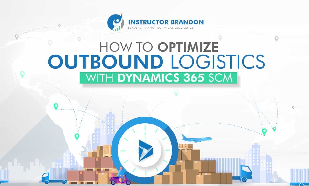 How To Optimize Outbound Logistics With Dynamics 365 Scm 0406